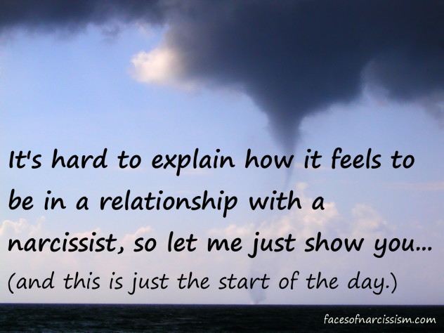 It's hard to explain how it feels to be in a relationship with a narcissist, so let me just show you... (and this is just the start of the day.)